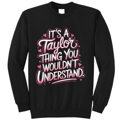 Its A Taylor Thing You Wouldnt Understand Sweatshirt