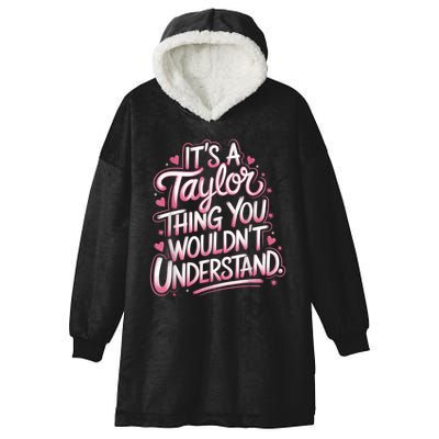 Its A Taylor Thing You Wouldnt Understand Hooded Wearable Blanket