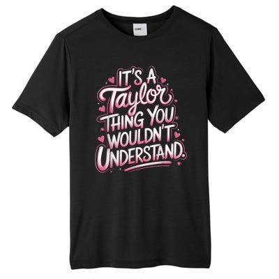 Its A Taylor Thing You Wouldnt Understand Tall Fusion ChromaSoft Performance T-Shirt