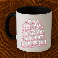 Its A Taylor Thing You Wouldnt Understand Mug