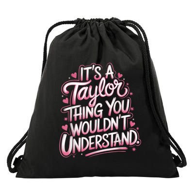 Its A Taylor Thing You Wouldnt Understand Drawstring Bag