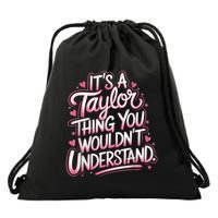 Its A Taylor Thing You Wouldnt Understand Drawstring Bag