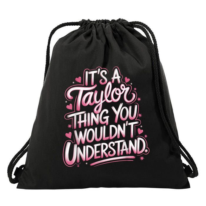 Its A Taylor Thing You Wouldnt Understand Drawstring Bag