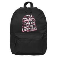 Its A Taylor Thing You Wouldnt Understand 16 in Basic Backpack
