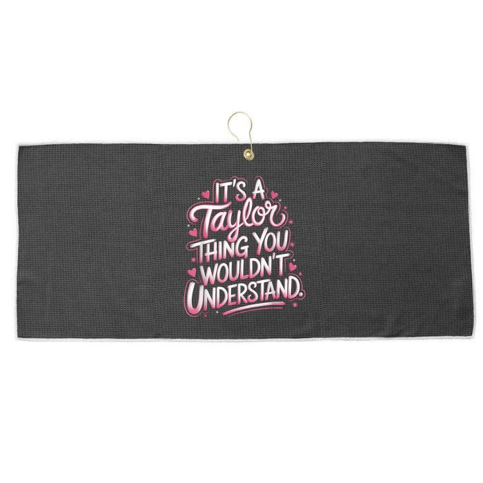 Its A Taylor Thing You Wouldnt Understand Large Microfiber Waffle Golf Towel