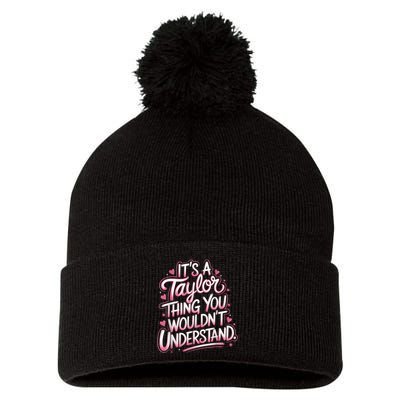 Its A Taylor Thing You Wouldnt Understand Pom Pom 12in Knit Beanie