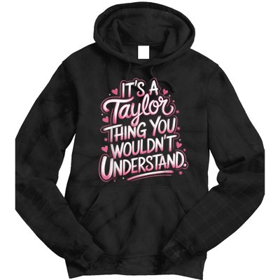 Its A Taylor Thing You Wouldnt Understand Tie Dye Hoodie