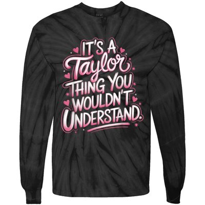 Its A Taylor Thing You Wouldnt Understand Tie-Dye Long Sleeve Shirt