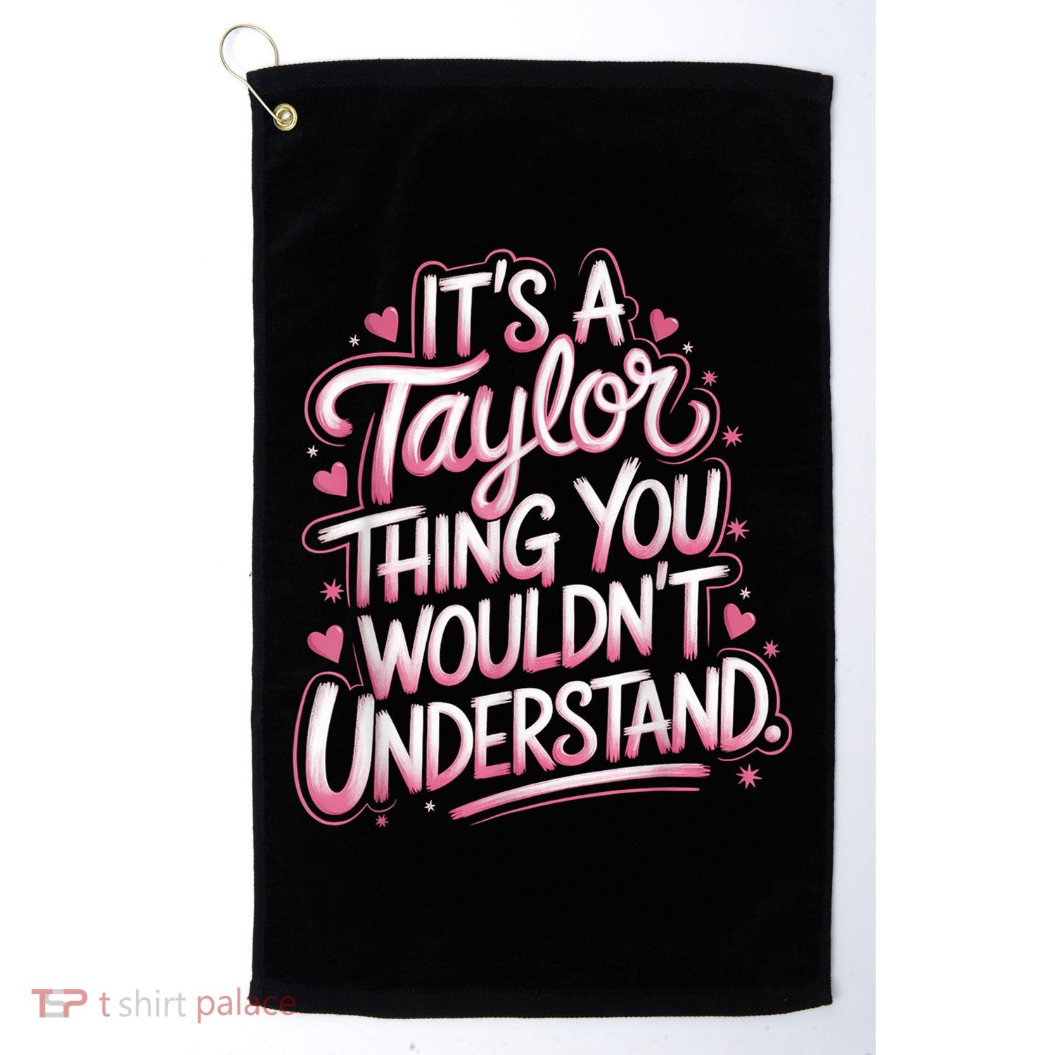 Its A Taylor Thing You Wouldnt Understand Golf Towel