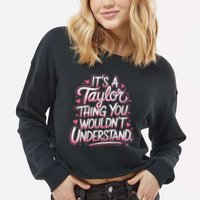 Its A Taylor Thing You Wouldnt Understand Cropped Pullover Crew