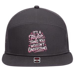 Its A Taylor Thing You Wouldnt Understand 7 Panel Mesh Trucker Snapback Hat