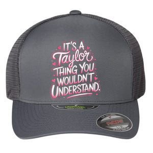 Its A Taylor Thing You Wouldnt Understand Flexfit Unipanel Trucker Cap