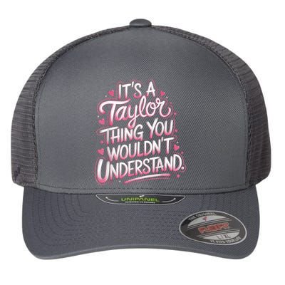 Its A Taylor Thing You Wouldnt Understand Flexfit Unipanel Trucker Cap