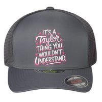 Its A Taylor Thing You Wouldnt Understand Flexfit Unipanel Trucker Cap