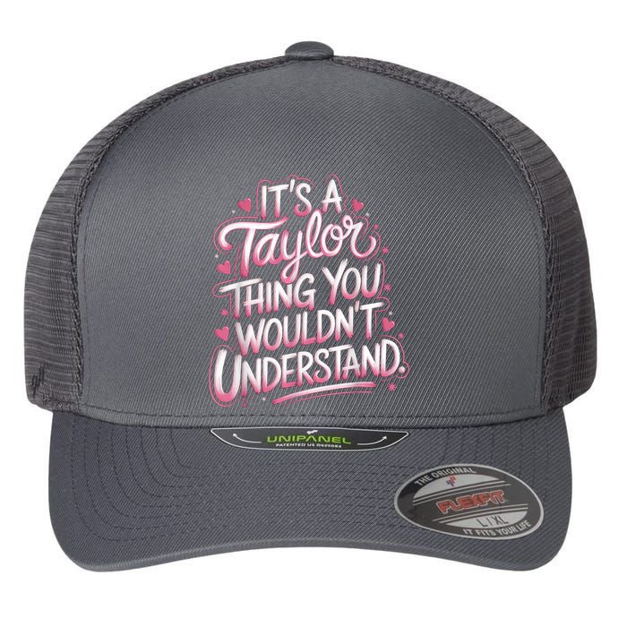 Its A Taylor Thing You Wouldnt Understand Flexfit Unipanel Trucker Cap