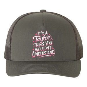 Its A Taylor Thing You Wouldnt Understand Yupoong Adult 5-Panel Trucker Hat