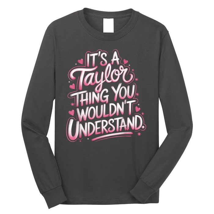 Its A Taylor Thing You Wouldnt Understand Long Sleeve Shirt