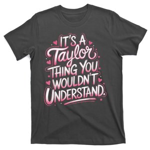 Its A Taylor Thing You Wouldnt Understand T-Shirt