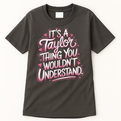 Its A Taylor Thing You Wouldnt Understand Tall T-Shirt