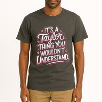 Its A Taylor Thing You Wouldnt Understand Tall T-Shirt