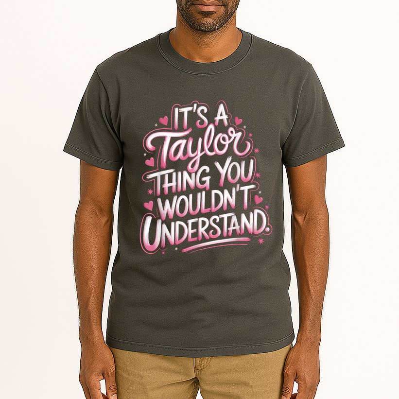Its A Taylor Thing You Wouldnt Understand Tall T-Shirt