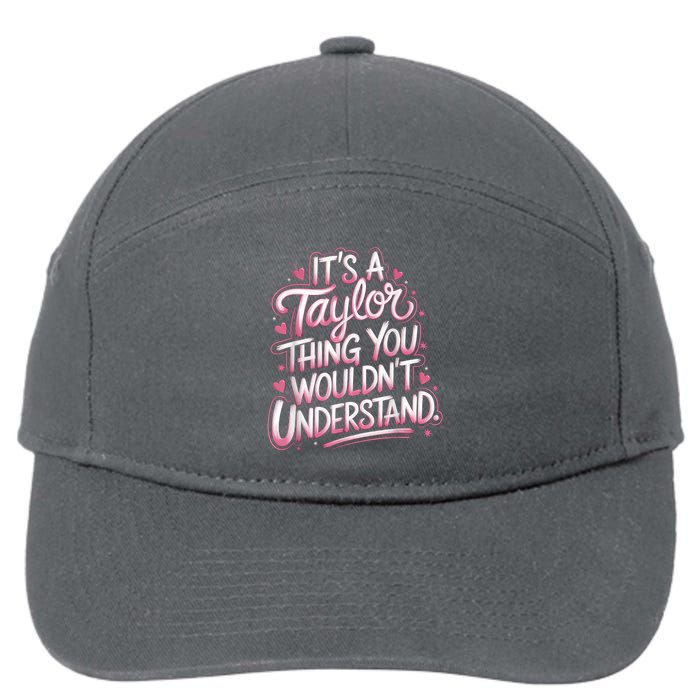 Its A Taylor Thing You Wouldnt Understand 7-Panel Snapback Hat
