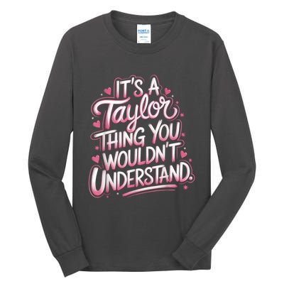 Its A Taylor Thing You Wouldnt Understand Tall Long Sleeve T-Shirt