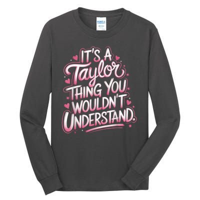 Its A Taylor Thing You Wouldnt Understand Tall Long Sleeve T-Shirt