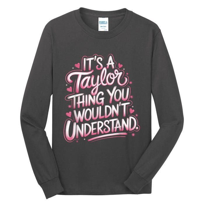 Its A Taylor Thing You Wouldnt Understand Tall Long Sleeve T-Shirt
