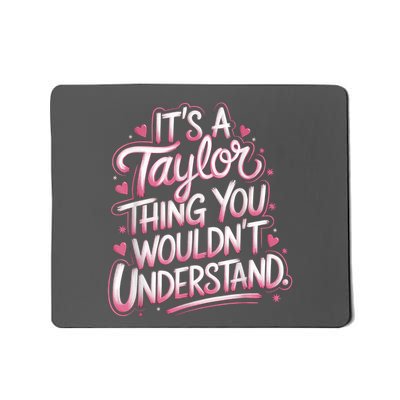 Its A Taylor Thing You Wouldnt Understand Mousepad