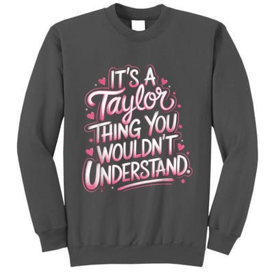 Its A Taylor Thing You Wouldnt Understand Tall Sweatshirt