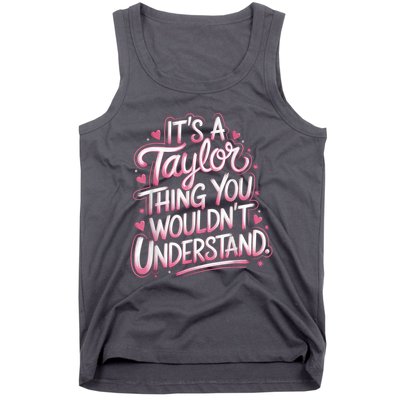 Its A Taylor Thing You Wouldnt Understand Tank Top