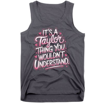 Its A Taylor Thing You Wouldnt Understand Tank Top