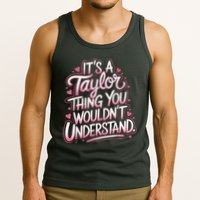 Its A Taylor Thing You Wouldnt Understand Tank Top