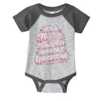 Its A Taylor Thing You Wouldnt Understand Infant Baby Jersey Bodysuit