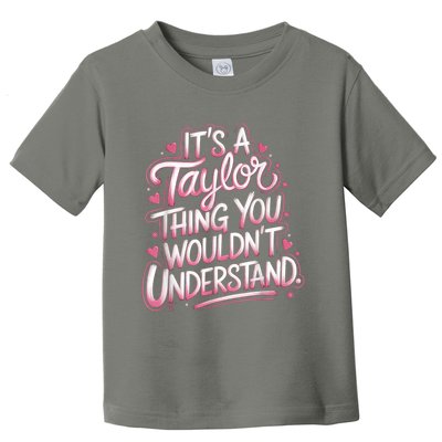 Its A Taylor Thing You Wouldnt Understand Toddler T-Shirt