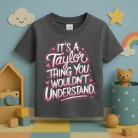 Its A Taylor Thing You Wouldnt Understand Toddler T-Shirt