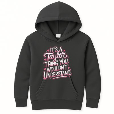 Its A Taylor Thing You Wouldnt Understand Kids Hoodie