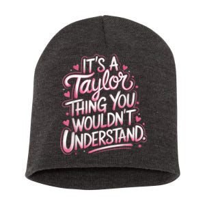 Its A Taylor Thing You Wouldnt Understand Short Acrylic Beanie