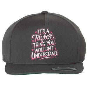 Its A Taylor Thing You Wouldnt Understand Wool Snapback Cap