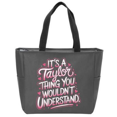Its A Taylor Thing You Wouldnt Understand Zip Tote Bag