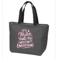 Its A Taylor Thing You Wouldnt Understand Zip Tote Bag