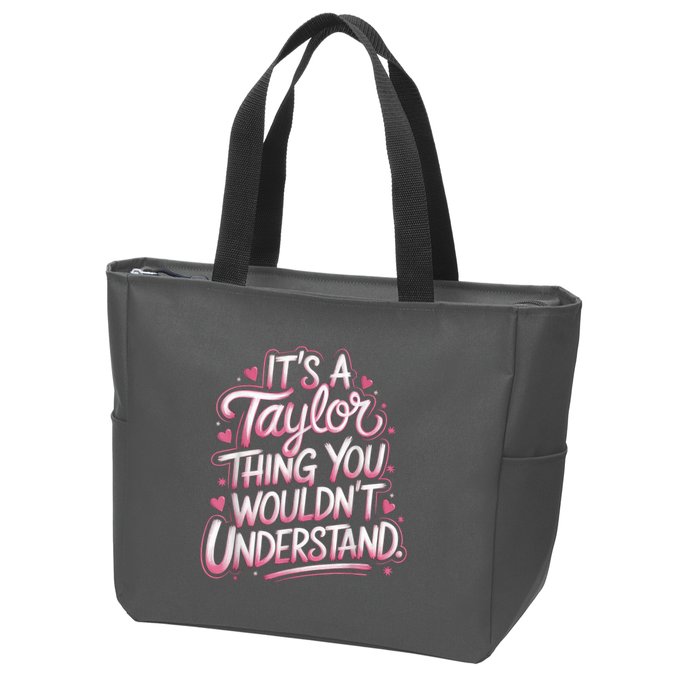 Its A Taylor Thing You Wouldnt Understand Zip Tote Bag