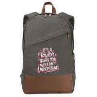 Its A Taylor Thing You Wouldnt Understand Cotton Canvas Backpack