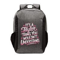 Its A Taylor Thing You Wouldnt Understand Vector Backpack