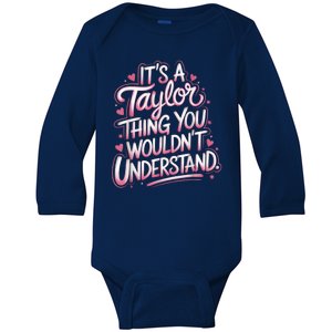 Its A Taylor Thing You Wouldnt Understand Baby Long Sleeve Bodysuit