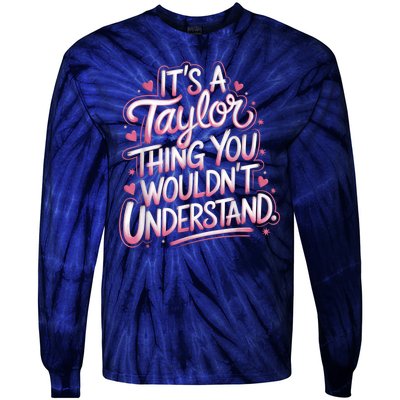 Its A Taylor Thing You Wouldnt Understand Tie-Dye Long Sleeve Shirt