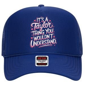 Its A Taylor Thing You Wouldnt Understand High Crown Mesh Back Trucker Hat