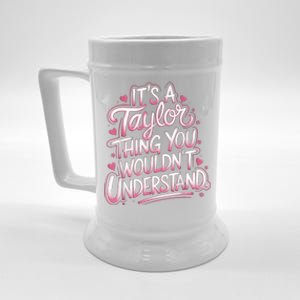 Its A Taylor Thing You Wouldnt Understand Beer Stein