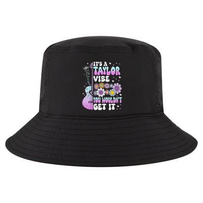 ItS A Taylor Vibe You WouldnT Get It Cool Comfort Performance Bucket Hat